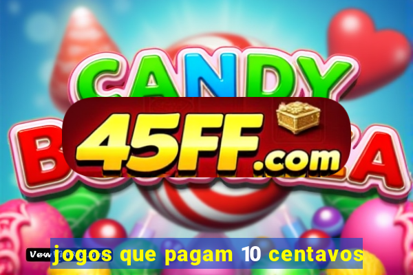 jogos que pagam 10 centavos